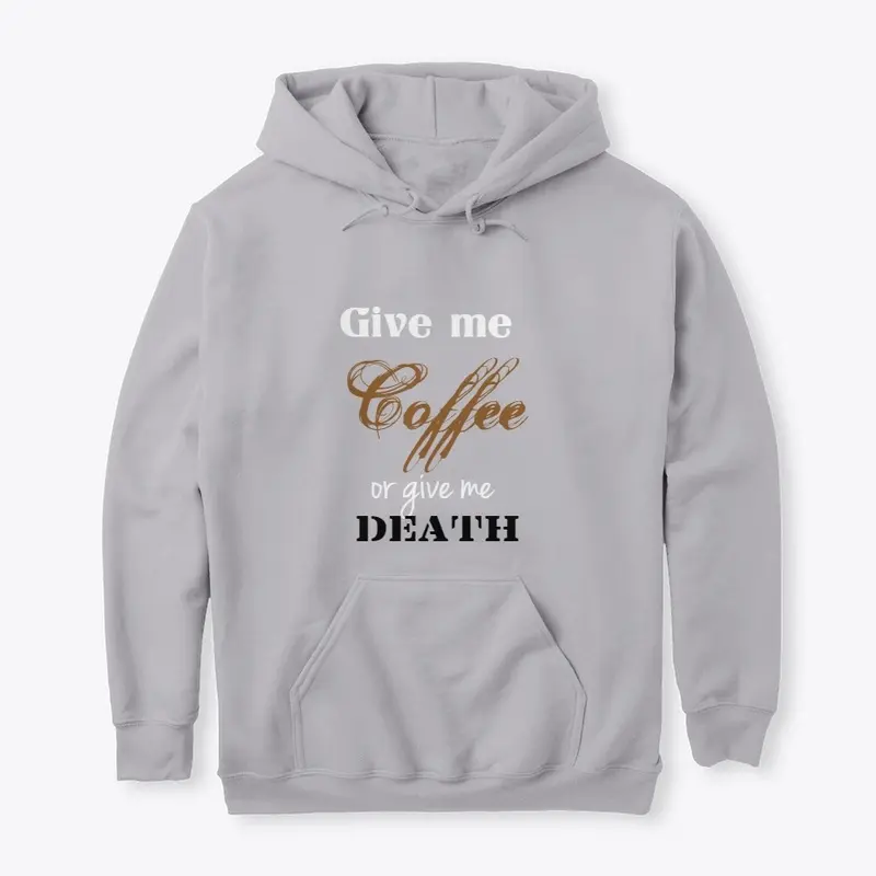 Give Me Coffee Or Give Me Death